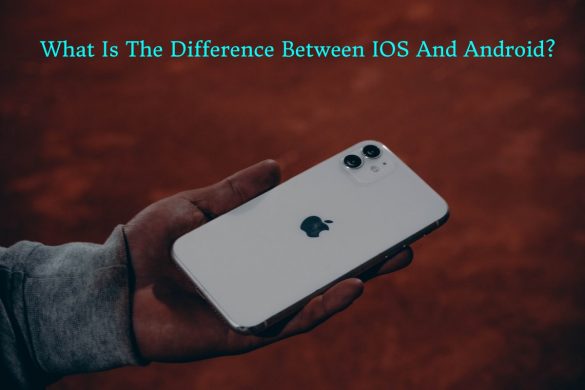 Difference Between IOS And Android
