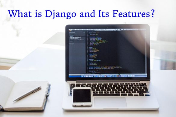 Django and Its Features