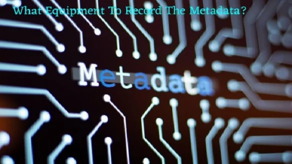 Record the Metadata