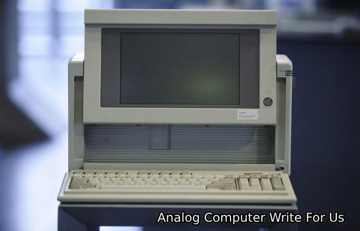 Analog Computer Write For Us