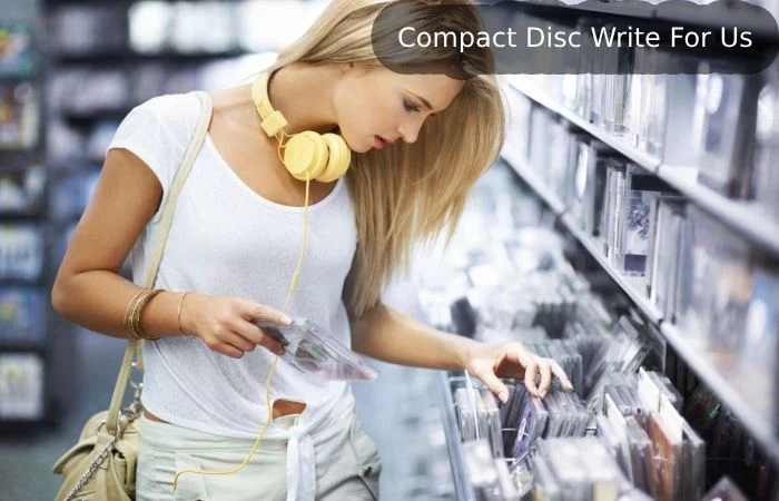 Compact Disc Write For Us
