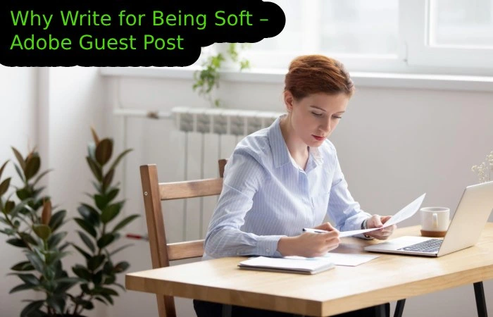 Why Write for Being Soft – Adobe Guest Post