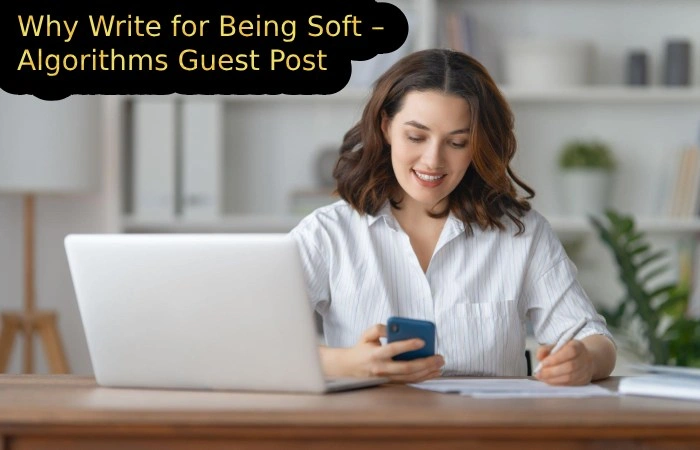 Why Write for Being Soft – Algorithms Guest Post