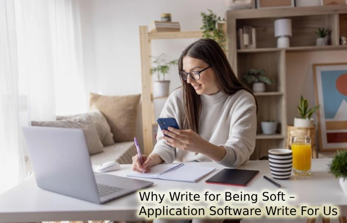 Why Write for Being Soft – Application Software Write For Us
